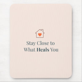 Stay Close to What Heals You Minimal Motivational  Musmatta