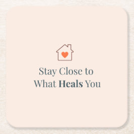 Stay Close to What Heals You Minimal Motivational  Underlägg Papper Kvadrat