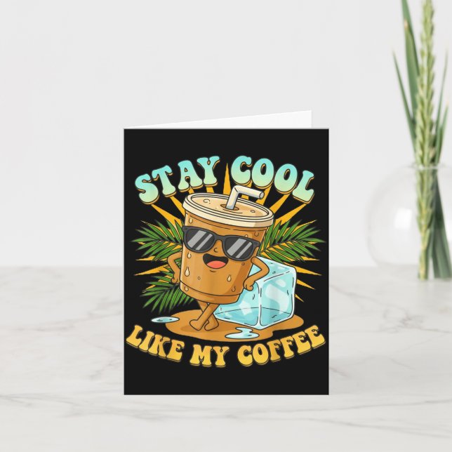 Stay Cool Like My Coffee Iced Coffee Lover  Kort (Framsida)