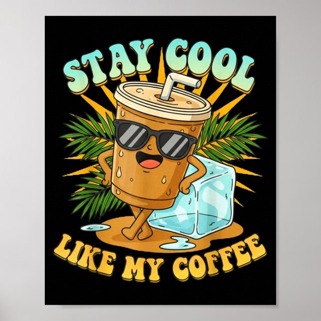Stay Cool Like My Coffee Iced Coffee Lover  Poster (Framsidan)
