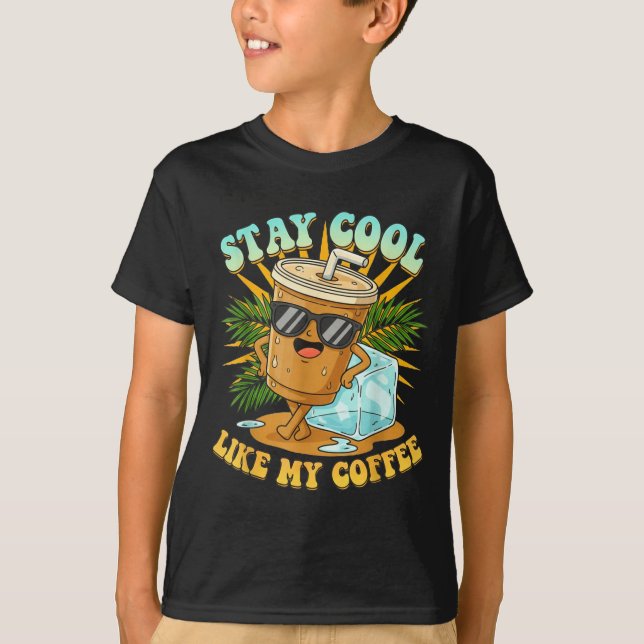 Stay Cool Like My Coffee Iced Coffee Lover  T Shirt (Framsida)