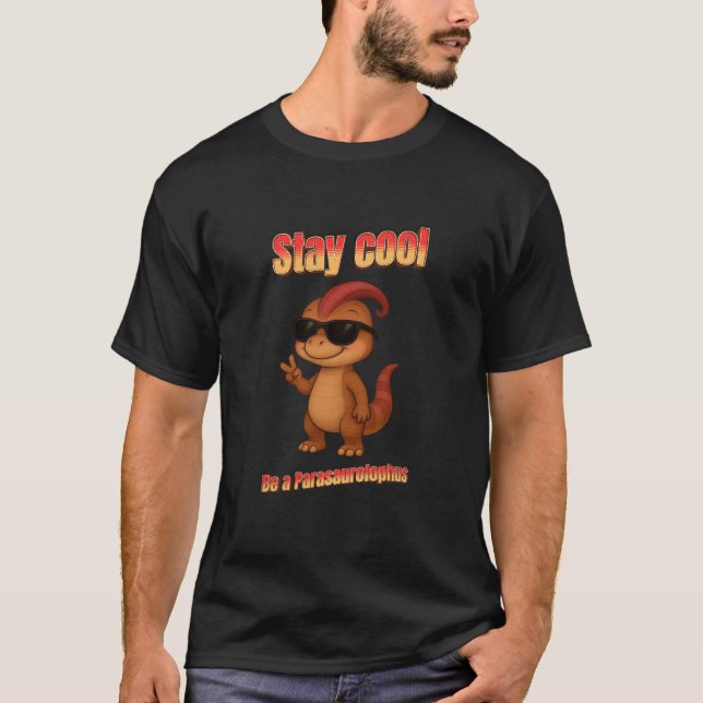 Stay cool – Sei ein Parasaurolophus T Shirt (Framsida)