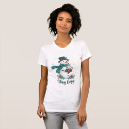 Stay Cozy Winter Snowman With Hot Cocoa T Shirt