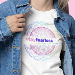 Stay Fearless / Chase Your Dreams T-shirt