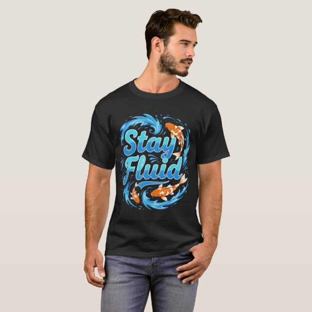 Stay Fluid Koi Fish Design T Shirt (Hel framsida)