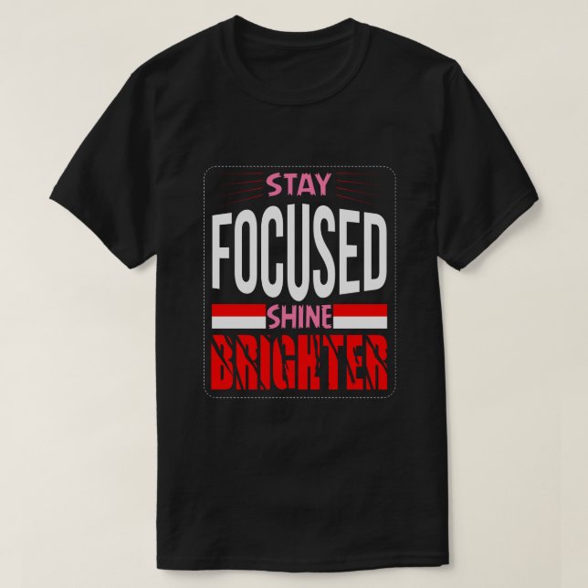 stay focused shine brighter Basic Dark T-Shirt (Design framsida)