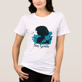 Stay Gentle Girls T Shirt