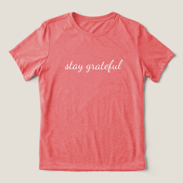 'stay grateful' Mindfulness Lovers Intentional  T Shirt (Design Framsida)