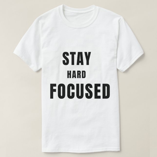 Stay Hard Stay FocusedT-Shirt T Shirt (Design framsida)