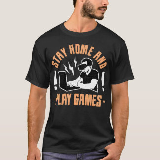 Stay home and play games boy friends t shirt