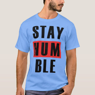 STAY HUMBLE 8 T SHIRT
