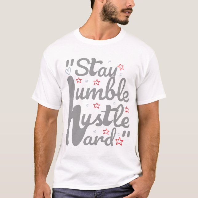 STAY HUMBLE HUSTLE HARD#t-shirt T Shirt (Framsida)