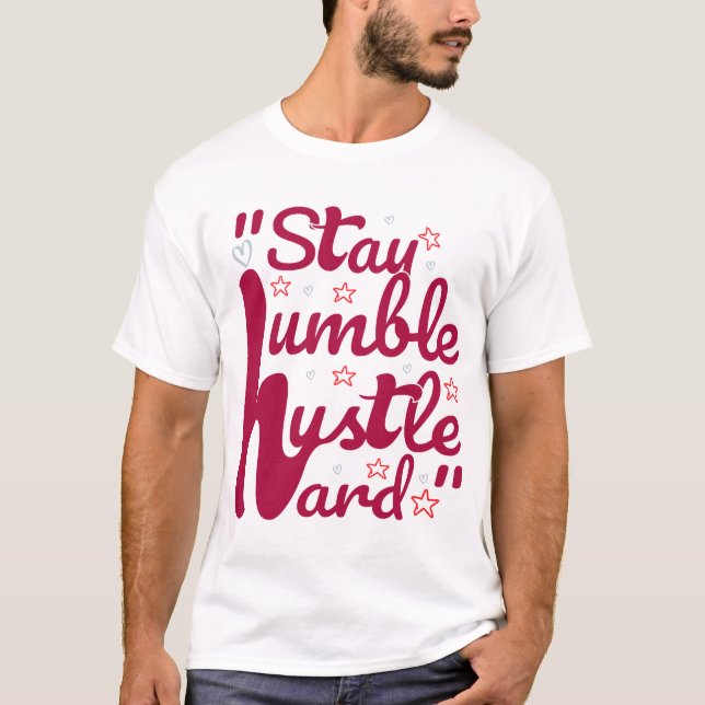 STAY HUMBLE HUSTLE HARD#t-shirt T Shirt (Framsida)