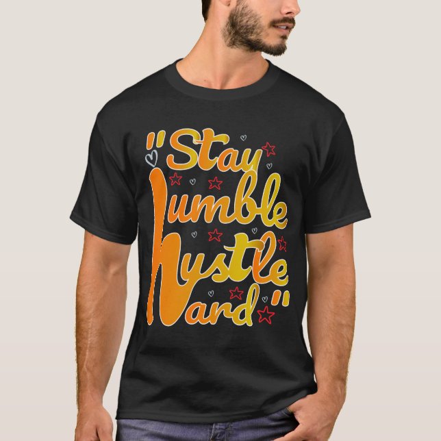 STAY HUMBLE HUSTLE HARD#t-shirt T Shirt (Framsida)