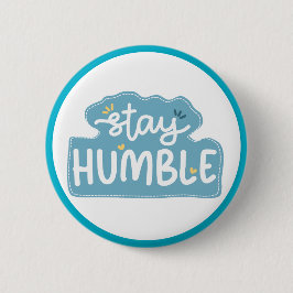 Stay Humble Typography Positive Message Knapp