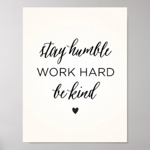 Stay Humble. Work Hard. Be Kind. Poster