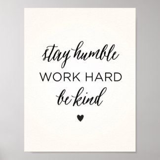Stay Humble. Work Hard. Be Kind. Poster