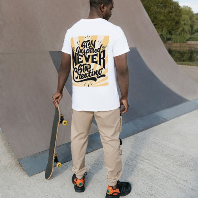 Stay Inspired Never Stop Creating – Bold Motivatio T Shirt (Skapare uppladdad)