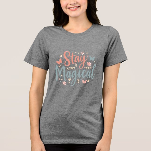 Stay Magical T-Shirt – Positive Inspirational Quot (Framsida)