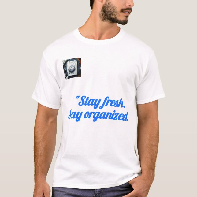 Stay organized T-shirt,  motivational quote tee (Framsida)