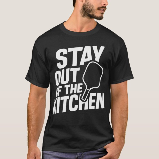 Stay Out Of The Kitchen Tee  Funny Pickleball Play (Framsida)