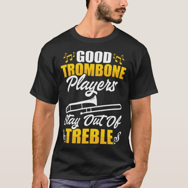 Stay Out of Treble Trombone Player Musician Music  T Shirt (Framsida)