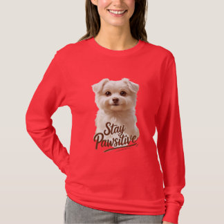 Stay Pawsitive – Cute & Motivational Dog Lover  T Shirt