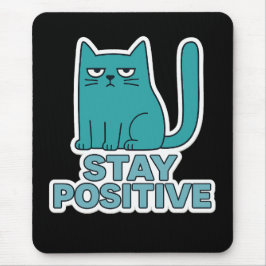 Stay Positive – Funny Bad Mood Cat Quote Design Musmatta