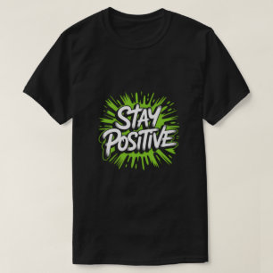 Stay Positive Streetwear T-shirt – Djärv Graffiti 