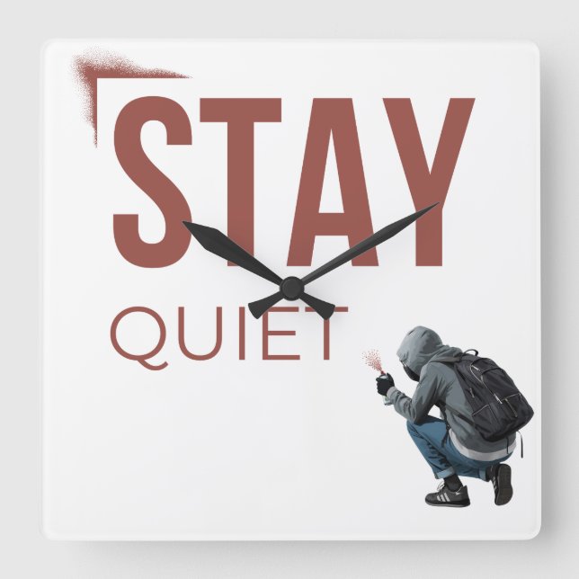 Stay Quiet Minimal Graffiti Art Fyrkantig Klocka (Framsida)