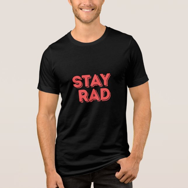 Stay Rad T Shirt (Framsida)