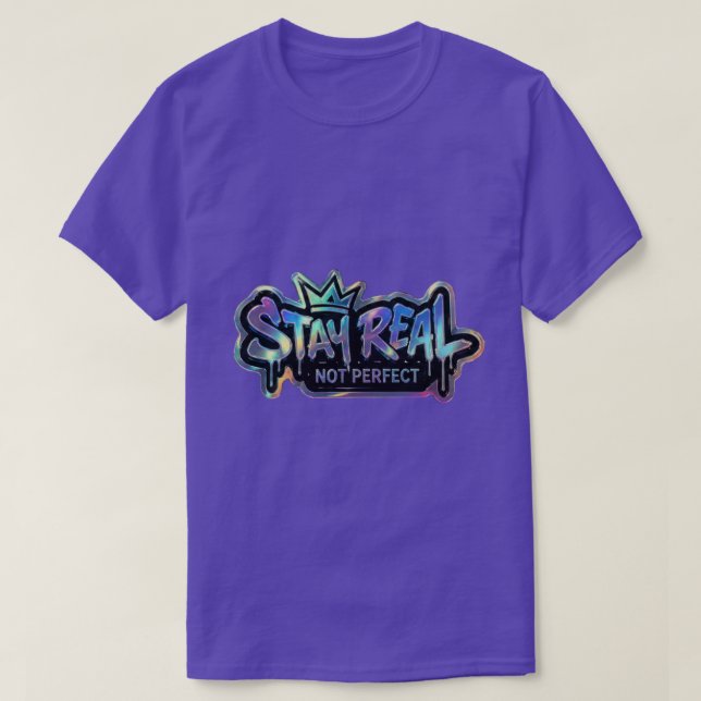 Stay Real Not Perfect | Inspirerande  T Shirt (Design framsida)