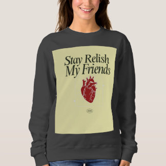 Stay Relish My Friends Heart T Shirt