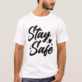 Stay Safe Minimalist Motivational Typography T Shirt
