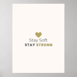 Stay Soft Stay Strong Minimal Motivational Poster