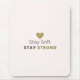 Stay Soft Stay Strong Motivational Mouse Pad Musmatta