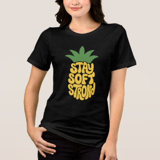 Stay Soft Stay Strong Pineapple Typography T Shirt