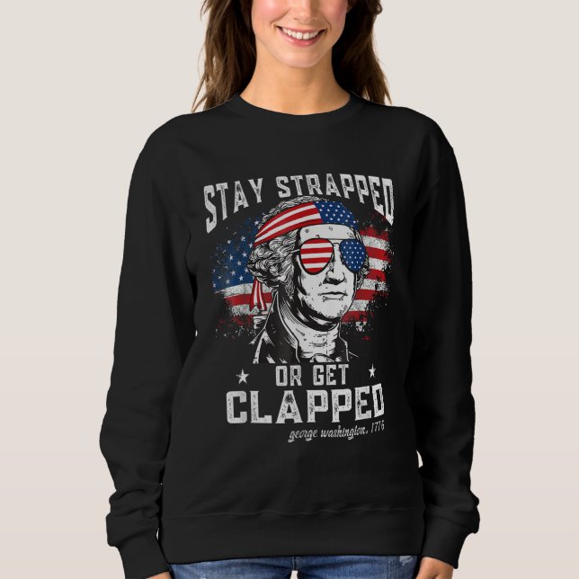 Stay strapped or get clapped  George Washington 4t T Shirt (Framsida)