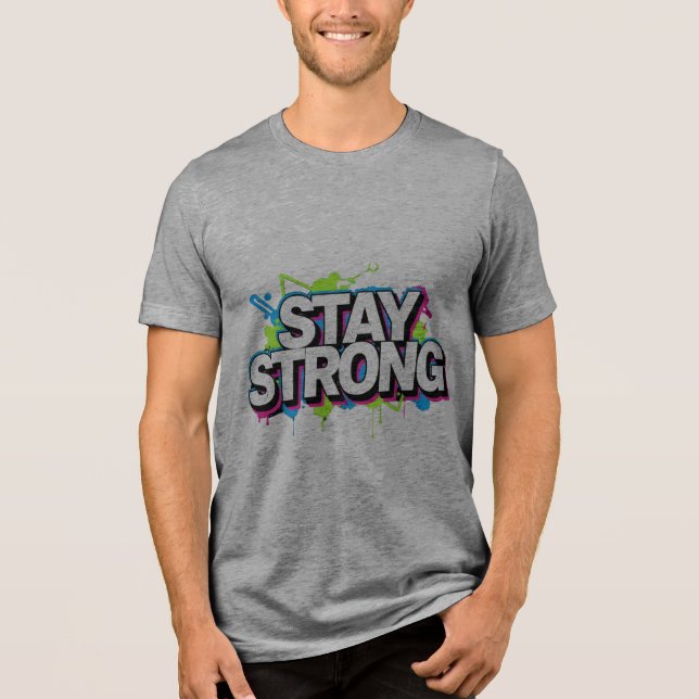 STAY STRONG – Graffiti Street Art Typo T-Shirt (Framsida)