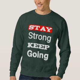 Stay Strong Keep Going Motivational Lång Ärmad Tröja