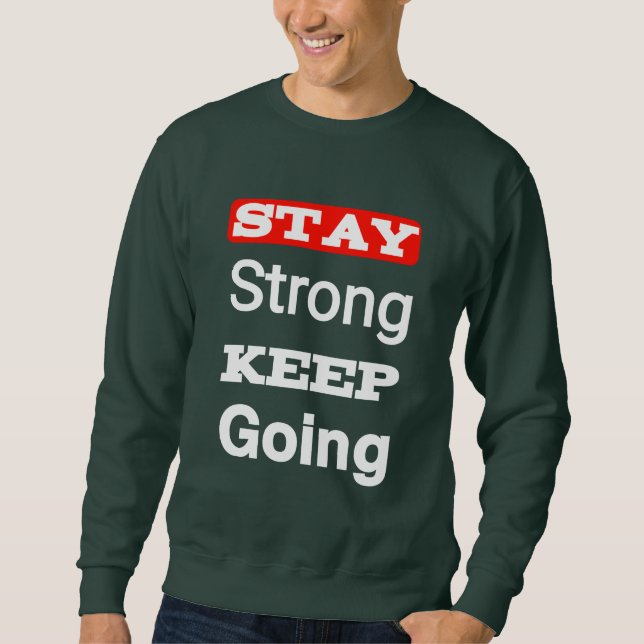 Stay Strong Keep Going Motivational Lång Ärmad Tröja (Framsida)