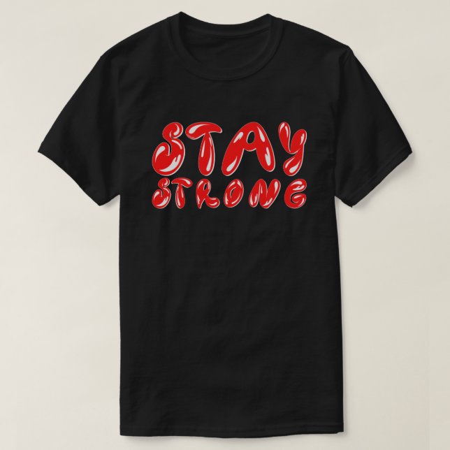 STAY STRONG, motivationsgraffiti stil T Shirt (Design framsida)