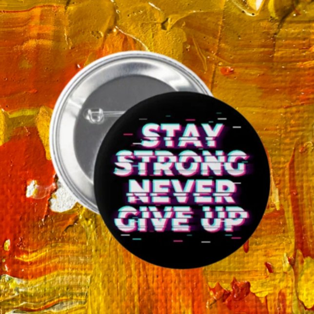 STAY STRONG NEVER GIVE UP Button – Neon Glitch Knapp (Skapare uppladdad)