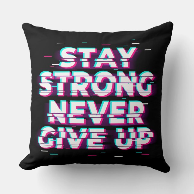 STAY STRONG NEVER GIVE UP Throw Pillow Kudde (Framsida)