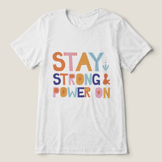 Stay Strong & Power On T-Shirt (Design Framsida)
