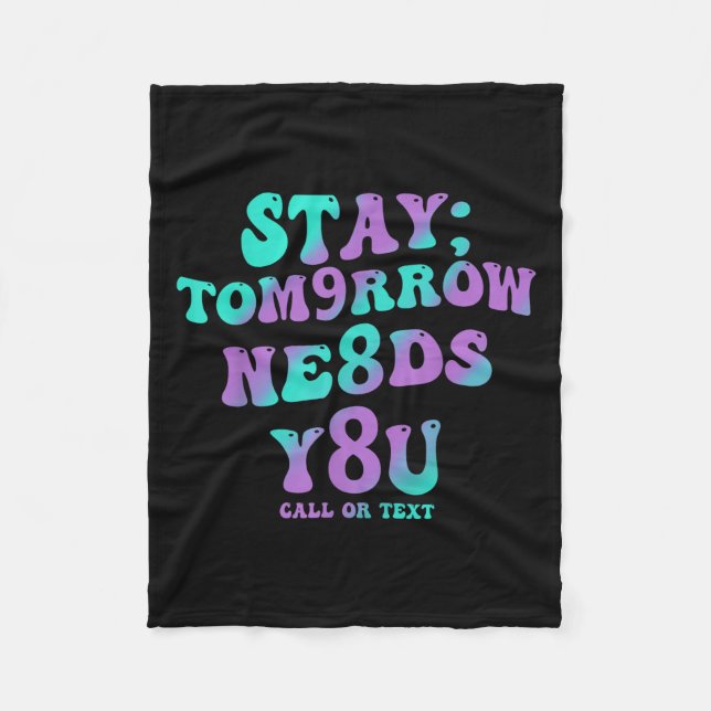 Stay Tomorrow Needs You 988 Suicide Prevention Awa Fleecefilt (Framsidan)