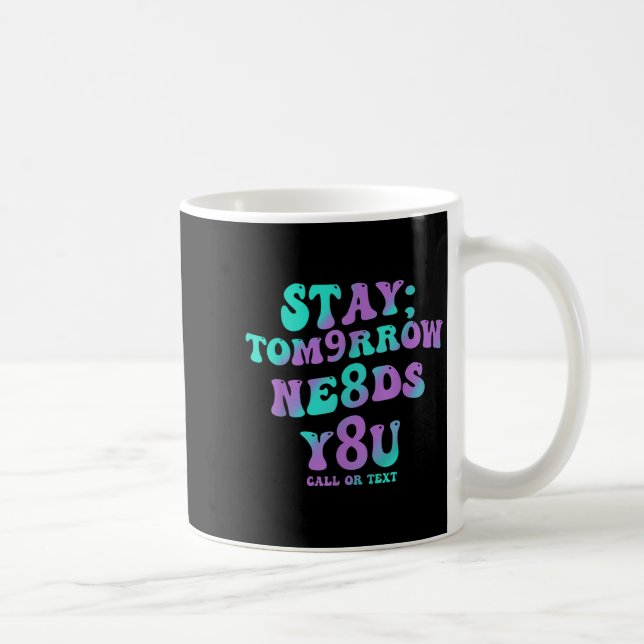 Stay Tomorrow Needs You 988 Suicide Prevention Awa Kaffemugg (Höger)