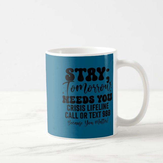Stay Tomorrow Needs You 988 Suicide Prevention Awa Kaffemugg (Höger)