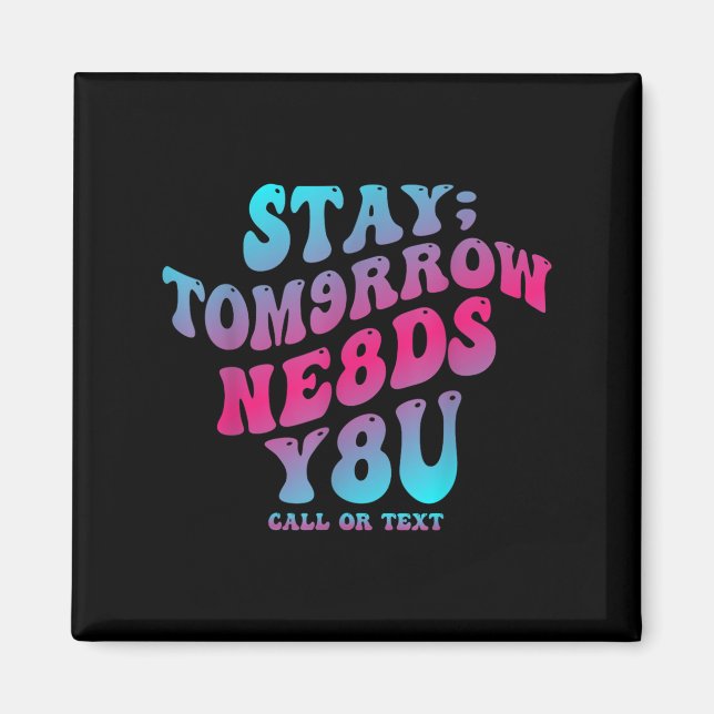 Stay Tomorrow Needs You 988 Suicide Prevention Awa Magnet (Framsidan)