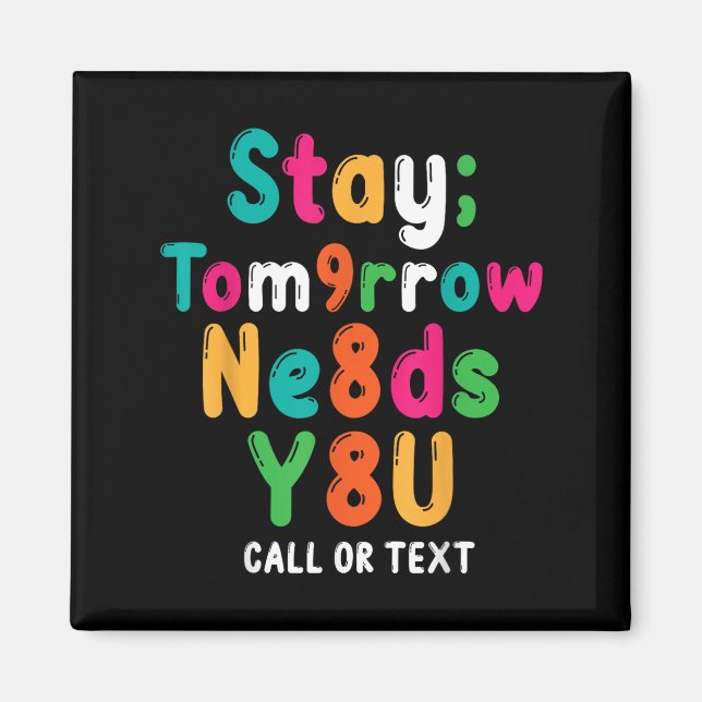 Stay Tomorrow Needs You 988 Suicide Prevention Awa Magnet (Framsidan)